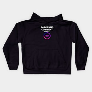 Sarcastic Comment Loading Kids Hoodie